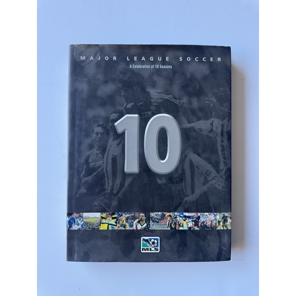 Major League Soccer: A Celebration of 10 Seasons